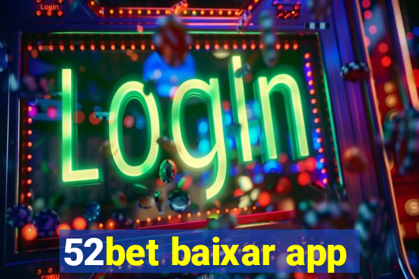 52bet baixar app